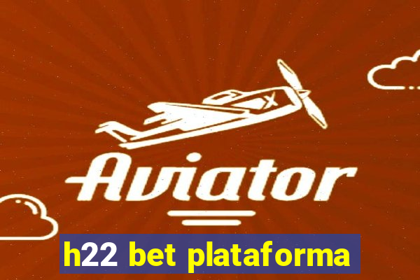 h22 bet plataforma